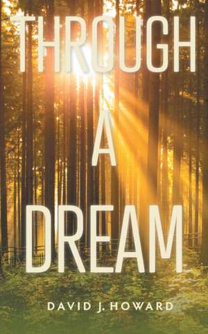 Through a Dream de David J. Howard