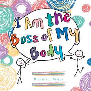 I Am the Boss of My Body de Michelle L. Nelson