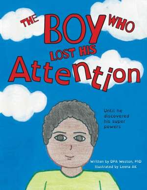 The Boy Who Lost His Attention de Dpa Weston