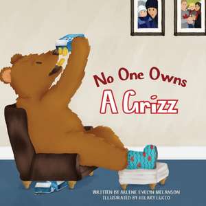 No One Owns A Grizz de Arlene Evelyn Melanson