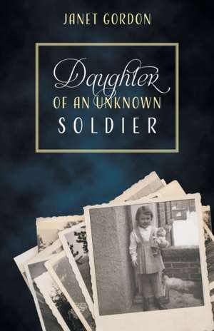 Daughter of an Unknown Soldier de Janet Gordon