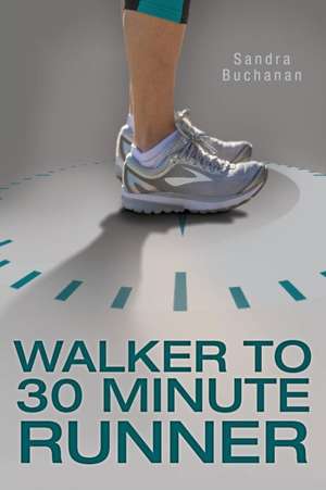 Walker to 30 Minute Runner de Sandra Buchanan