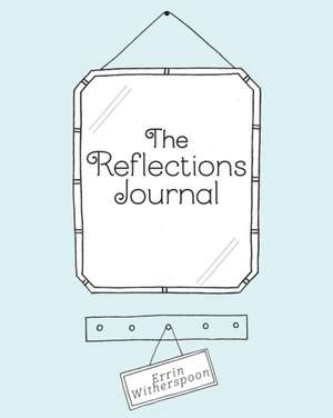 The Reflections Journal de Errin Witherspoon