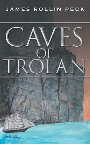 Caves of Trolan de James Rollin Peck