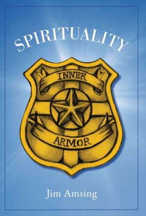 Spirituality: Inner Armor de Jim Amsing