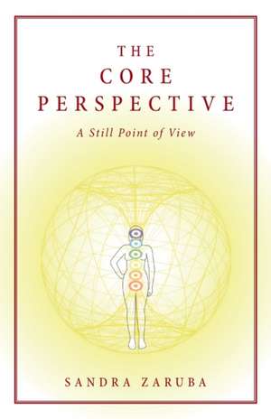The Core Perspective de Sandra Zaruba