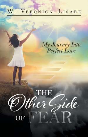 The Other Side Of Fear de W. Veronica Lisare