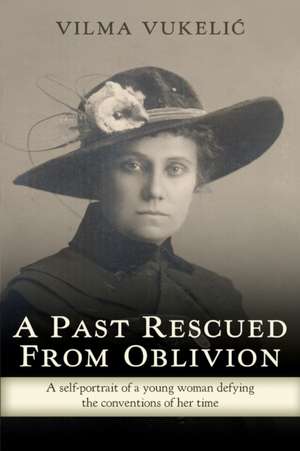 A Past Rescued From Oblivion de Vilma Vukeli¿