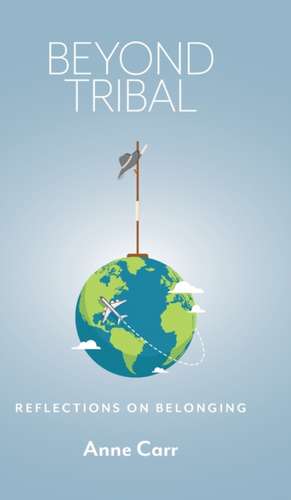 Beyond Tribal de Anne Carr