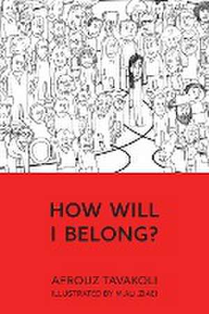 How Will I Belong? de Afrouz Tavakoli