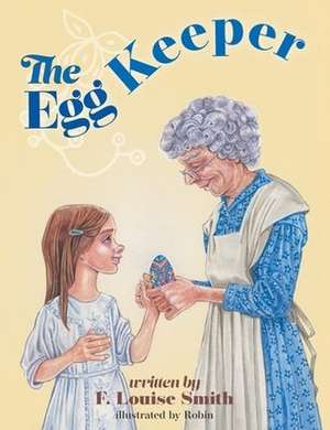 The Egg Keeper de F. Louise Smith