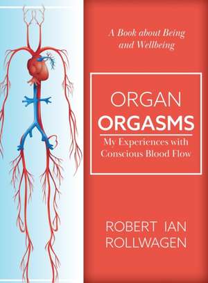 Organ Orgasms de Robert Ian Rollwagen