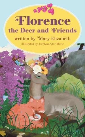 Florence the Deer and Friends de Mary Elizabeth