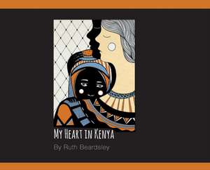 My Heart in Kenya de Ruth Beardsley