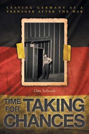 Time for Taking Chances de Otto Schmalz