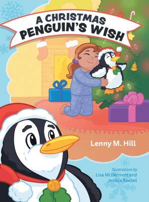 A Christmas Penguin's Wish de Lenny M. Hill