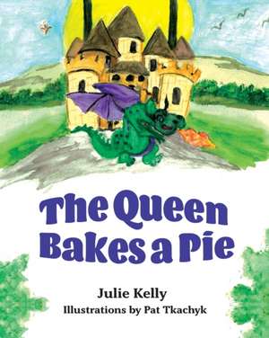 The Queen Bakes A Pie de Julie Kelly