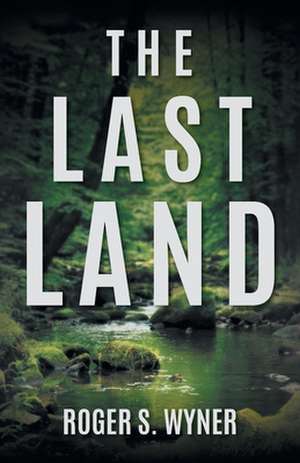 The Last Land de Roger S. Wyner