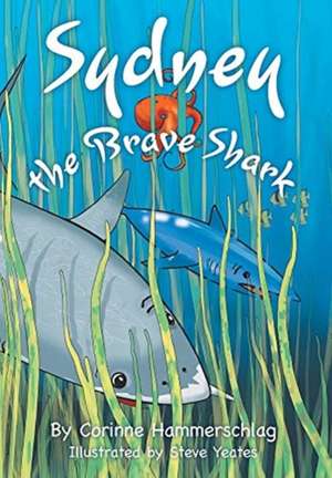 Sydney the Brave Shark de Corinne Hammerschlag