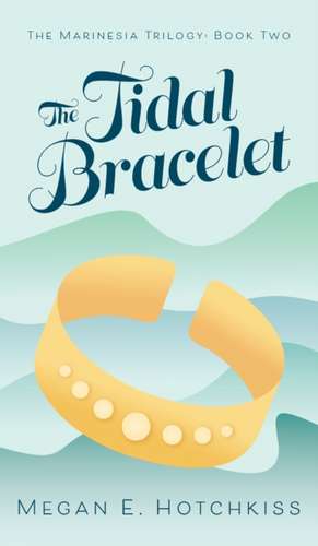 The Tidal Bracelet de Megan E. Hotchkiss