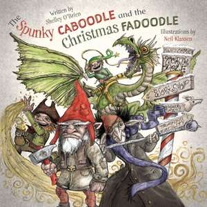 The Spunky Caboodle and the Christmas Fadoodle de Shelley O'Brien