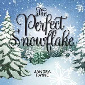 The Perfect Snowflake de Sandra Payne