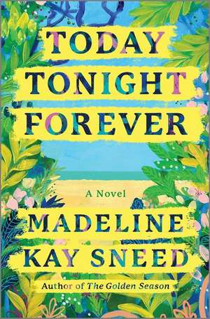 Today Tonight Forever de Madeline Kay Sneed