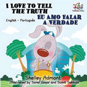 I Love to Tell the Truth (English Portuguese Bilingual Book for Kids -Brazilian) de Shelley Admont