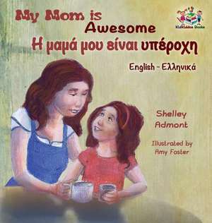 My Mom is Awesome (English Greek children's book) de Shelley Admont