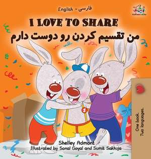 I Love to Share I Love to Share (Farsi - Persian book for kids) de Shelley Admont