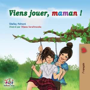 Viens jouer, maman ! de Shelley Admont