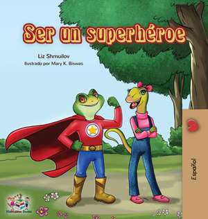Ser un superhéroe de Liz Shmuilov