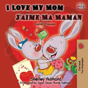 I Love My Mom J'aime Ma Maman de Shelley Admont