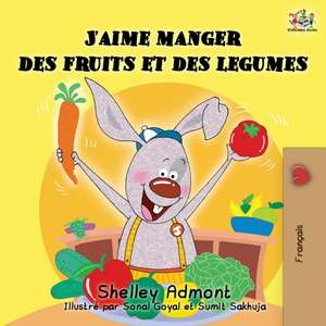 J'aime manger des fruits et des legumes de Shelley Admont