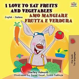 I Love to Eat Fruits and Vegetables Amo mangiare frutta e verdura de Shelley Admont