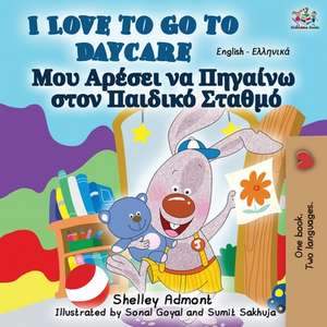 I Love to Go to Daycare (English Greek Bilingual Book) de Shelley Admont