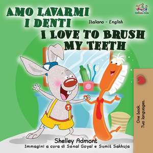 Amo lavarmi i denti I Love to Brush My Teeth de Shelley Admont