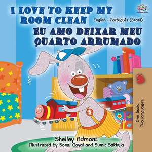 I Love to Keep My Room Clean (English Portuguese Bilingual Book-Brazil) de Shelley Admont