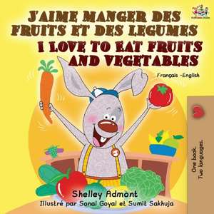 J'aime manger des fruits et des legumes I Love to Eat Fruits and Vegetables de Shelley Admont