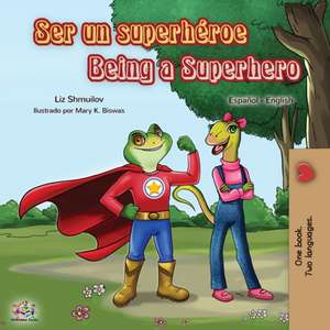 Ser un superhéroe Being a Superhero de Liz Shmuilov