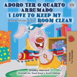 I Love to Keep My Room Clean (Portuguese English Bilingual Book - Portugal) de Shelley Admont