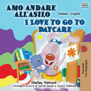 I Love to Go to Daycare (Italian English Bilingual Book for Kids) de Shelley Admont