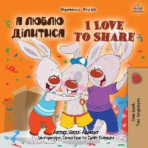 I Love to Share (Ukrainian English Bilingual Children's Book) de Shelley Admont