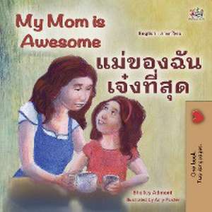 My Mom is Awesome (English Thai Bilingual Book for Kids) de Shelley Admont