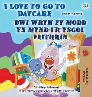 I Love to Go to Daycare (English Welsh Bilingual Book for children) de Shelley Admont