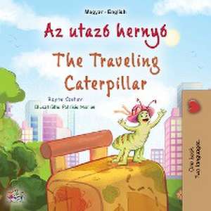 The Traveling Caterpillar (Hungarian English Bilingual Children's Book) de Rayne Coshav