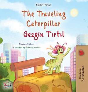 The Traveling Caterpillar (English Turkish Bilingual Book for Kids) de Rayne Coshav