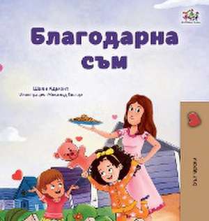 I am Thankful (Bulgarian Book for Children) de Shelley Admont