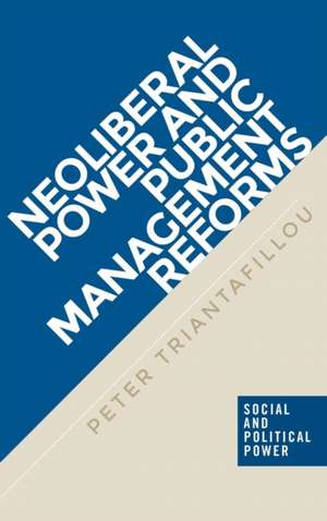 Neoliberal Power and Public Management Reforms de Peter Triantafillou