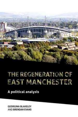 The Regeneration of East Manchester de Georgina Blakeley